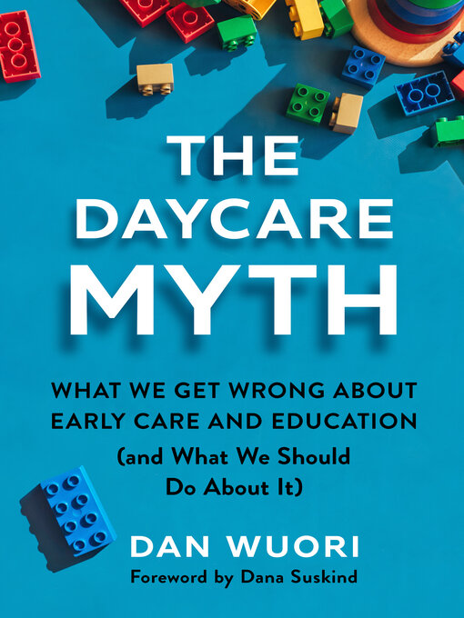 Title details for The Daycare Myth by Dan Wuori - Available